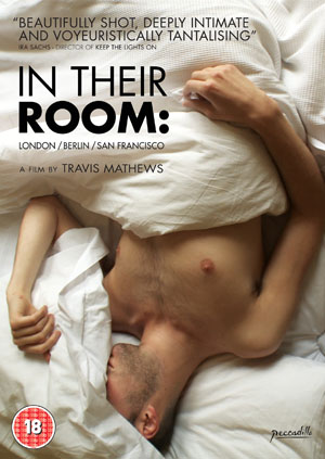 In Their Room is about gay men, bedrooms, sex and intimacy. The film veers into the bedrooms of eight different men where you see them doing everything from the most banal to the most erotic.

 