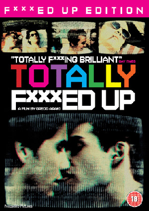 Totally F***ed Up - F***ed Up Edition, Gregg Araki's third film, it is also one of his most controversial. Six gay LA teenagers discuss and engage in sex, drugs and infidelity.