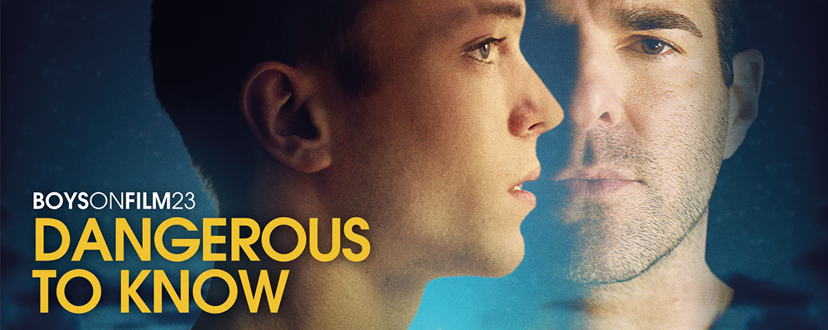 Boys on Film 23: Dangerous To Know