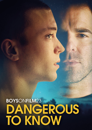 BOYS ON FILM 23: Dangerous To Know - ten queer encounters from across the globe, where the dangerous allure of a risky attraction yields emotional and hot results.